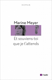 Et souviens-toi que je t’attends de Marie Meyer